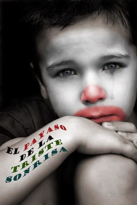 EL PAYASO DE LA TRISTE SONRISA http://anaevasuarez.blogspot.com.es ... EL PAYASO DE LA TRISTE SONRISA http://anaevasuarez.blogspot.com.es ...
