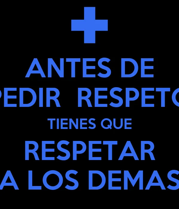 ANTES DE PEDIR RESPETO TIENES QUE RESPETAR A LOS DEMAS - KEEP CALM ... ANTES DE PEDIR RESPETO TIENES QUE RESPETAR A LOS DEMAS - KEEP CALM ...