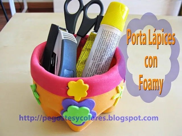 Pegostes y Colores: Porta Lápices con Foamy