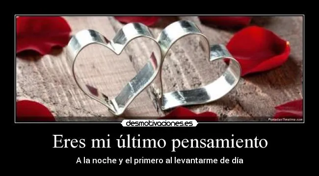 Eres mi último pensamiento | Desmotivaciones