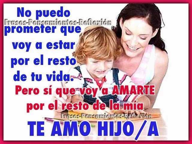 Pensamientos De La Vida Diaria : TE AMO HIJO/A Pensamientos De La Vida Diaria : TE AMO HIJO/A