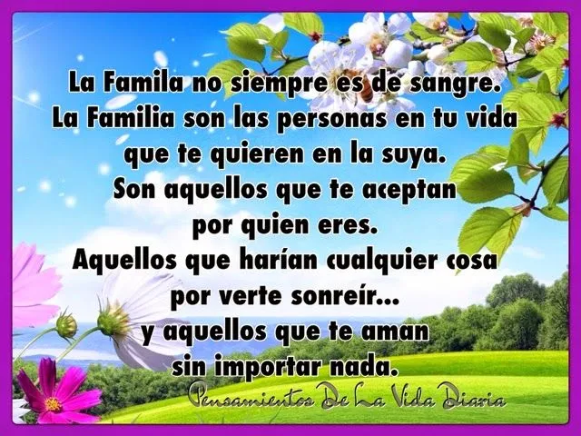 Pensamientos De La Vida Diaria : La Famila no siempre es de sangre. Pensamientos De La Vida Diaria : La Famila no siempre es de sangre.