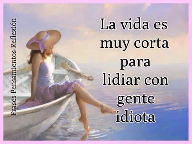 Pensamientos De La Vida Diaria : La vida es muy corta para lidiar ... Pensamientos De La Vida Diaria : La vida es muy corta para lidiar ...