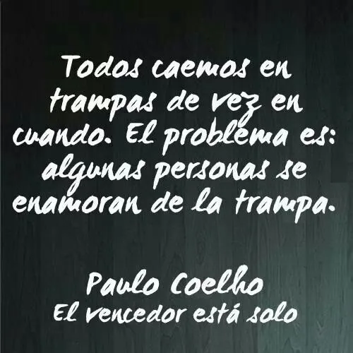 Todos caemos en trampas de vez en cuando... Frases Coelho ... Todos caemos en trampas de vez en cuando... Frases Coelho ...