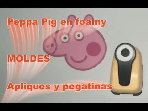 Peppa Pig en foamy Goma Eva Moldes Aplique para cuadernos Pegatina ... Peppa Pig en foamy Goma Eva Moldes Aplique para cuadernos Pegatina ...
