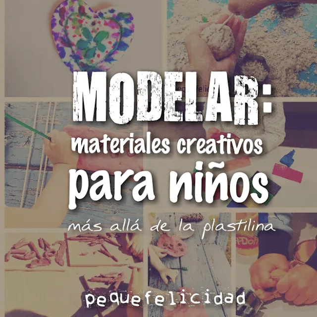 PEQUEfelicidad: MODELAR: 12 MATERIALES CREATIVOS PARA NIÑOS MÁS ALLA DE LA PLASTILINA