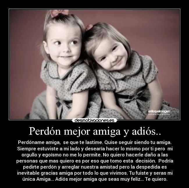 Perdón mejor amiga y adiós.. | Desmotivaciones Perdón mejor amiga y adiós.. | Desmotivaciones