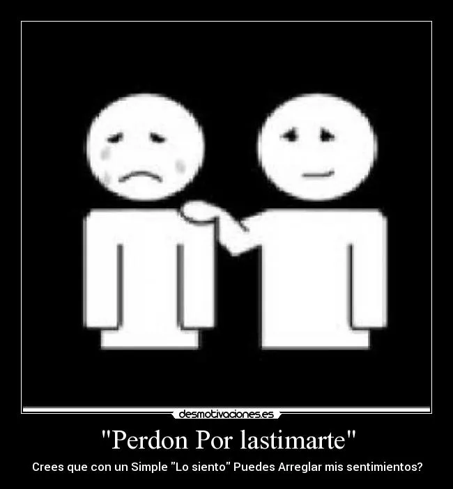 Perdon Por lastimarte" | Desmotivaciones