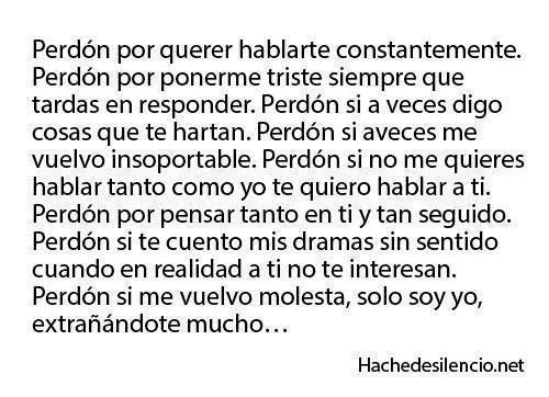 Perdón por quererte hablar constantemente. perdón por ponerme ... Perdón por quererte hablar constantemente. perdón por ponerme ...