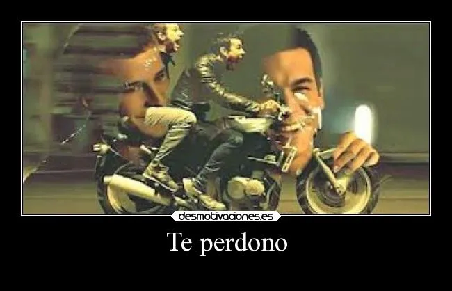 Te perdono | Desmotivaciones