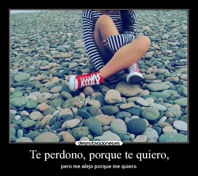Te perdono, porque te quiero, | Desmotivaciones Te perdono, porque te quiero, | Desmotivaciones