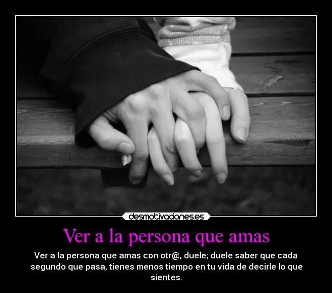 Ver a la persona que amas | Desmotivaciones Ver a la persona que amas | Desmotivaciones