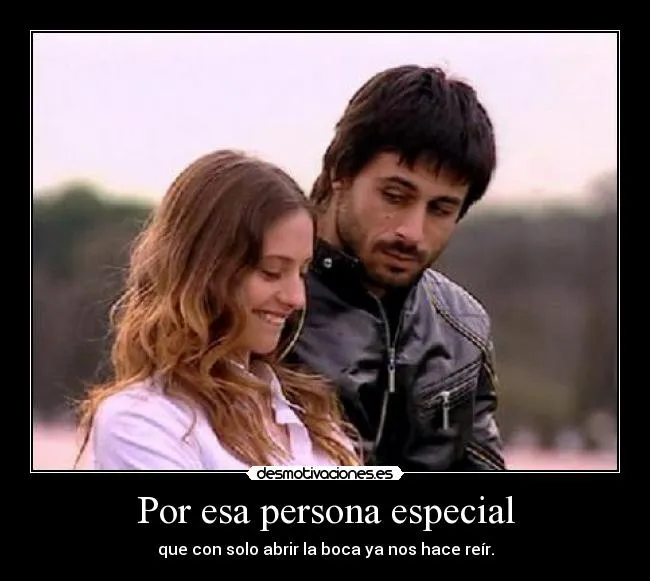 Por esa persona especial - desmotivaciones. Por esa persona especial - desmotivaciones.