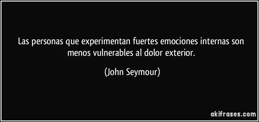 Las personas que experimentan fuertes emociones internas son... Las personas que experimentan fuertes emociones internas son...