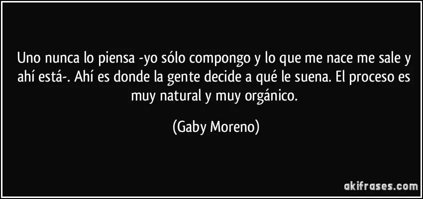 Uno nunca lo piensa -yo sólo compongo y lo que me nace me sale... Uno nunca lo piensa -yo sólo compongo y lo que me nace me sale...