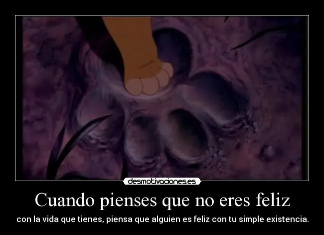 Cuando pienses que no eres feliz | Desmotivaciones