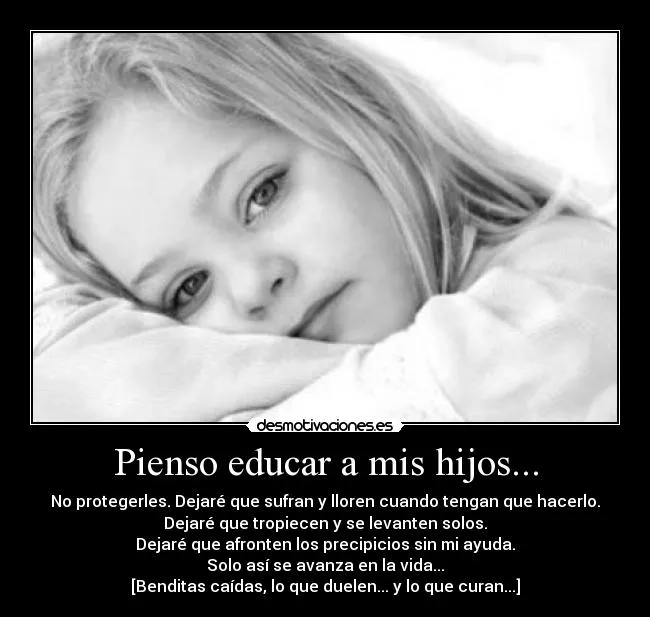 Pienso educar a mis hijos... | Desmotivaciones Pienso educar a mis hijos... | Desmotivaciones