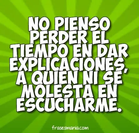 No pienso perder el tiempo en dar .... Frases. No pienso perder el tiempo en dar .... Frases.