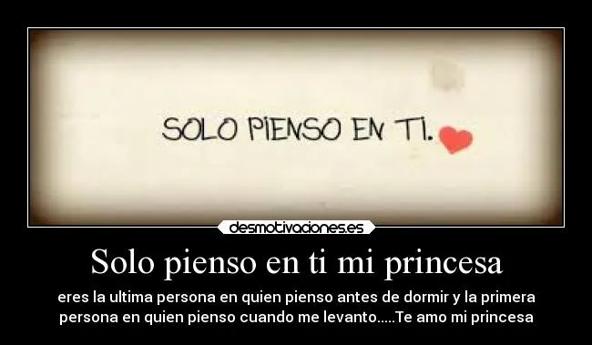 Solo pienso en ti mi princesa | Desmotivaciones Solo pienso en ti mi princesa | Desmotivaciones
