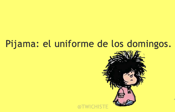 Pijama: el uniforme de los domingos.