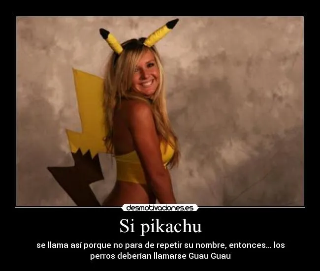 Si pikachu | Desmotivaciones