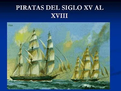 pirateria del siglo XV al XVIII: Presentación de diapositivas pirateria del siglo XV al XVIII: Presentación de diapositivas