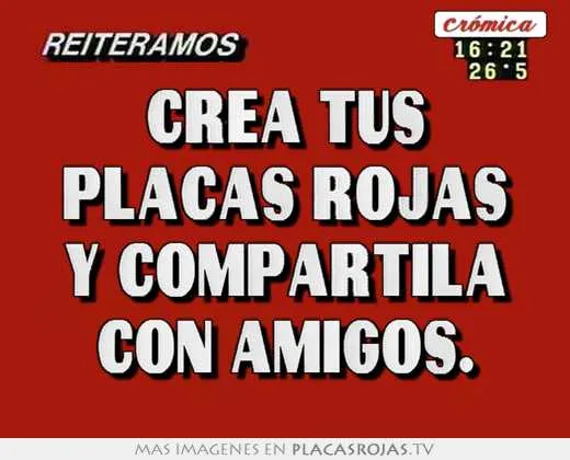 Placas Rojas TV - Crea y comparte tus propias placas rojas