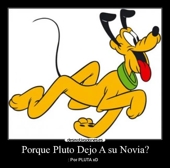 Porque Pluto Dejo A su Novia? | Desmotivaciones