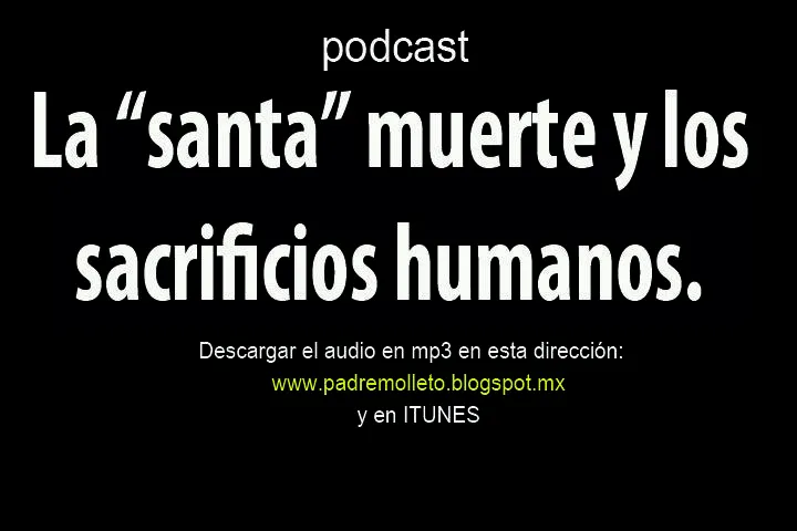 Podcasts católico : La "santa" muerte y los sacrificios humanos