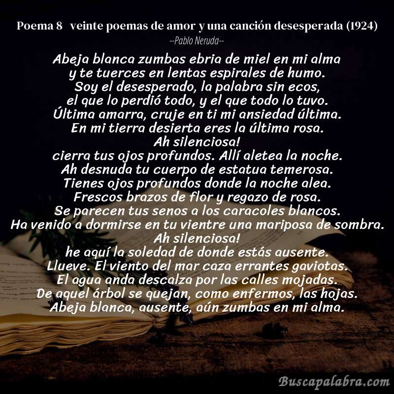 Poema Poema 8 veinte poemas de amor y una canción desesperada (1924) de Pablo Neruda - Análisis del poema Poema Poema 8 veinte poemas de amor y una canción desesperada (1924) de Pablo Neruda - Análisis del poema