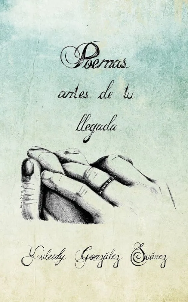 Poemas antes de tu llegada : Gonzalez Suarez, Yuleidy: Amazon.com.mx: Libros