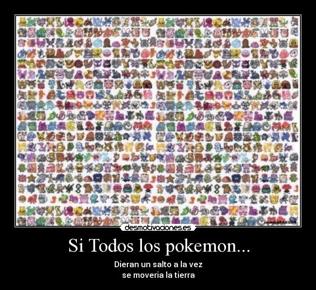Si Todos los pokemon... | Desmotivaciones Si Todos los pokemon... | Desmotivaciones