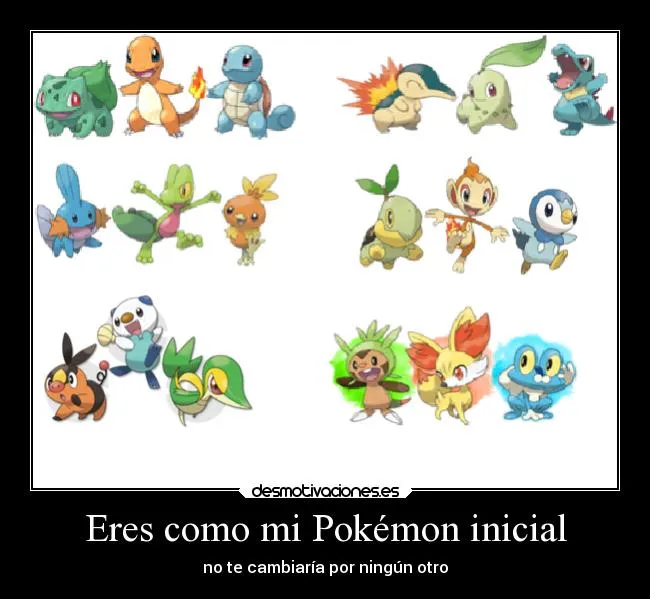 Eres como mi Pokémon inicial | Desmotivaciones