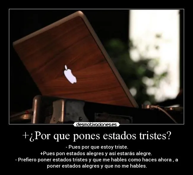 Por que pones estados tristes? | Desmotivaciones Por que pones estados tristes? | Desmotivaciones