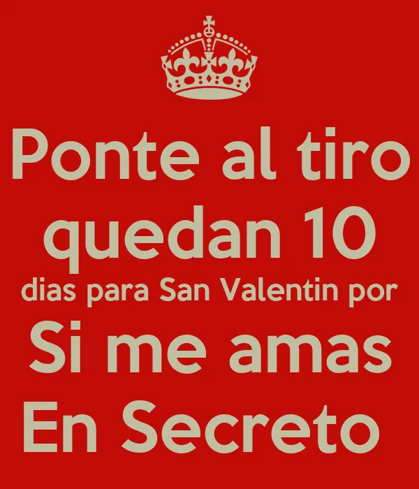 Ponte al tiro quedan 10 dias para San Valentin por Si me amas En ...