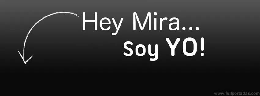 Portada para facebook de Frase: Hey mira, soy YO!