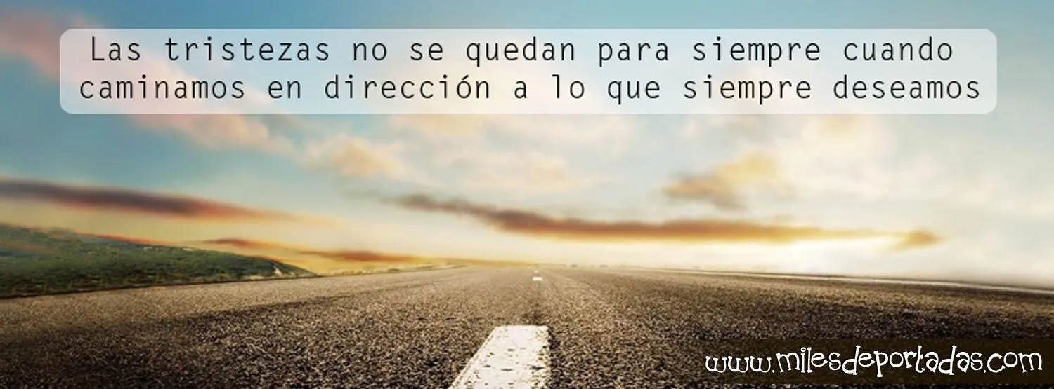 Portada para Facebook con frases - Las Tristezas no se quedan para ...
