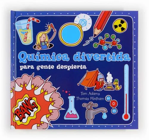 QUÍMICA DIVERTIDA PARA GENTE DESPIERTA - TOM ADAMS - Sinopsis del ...