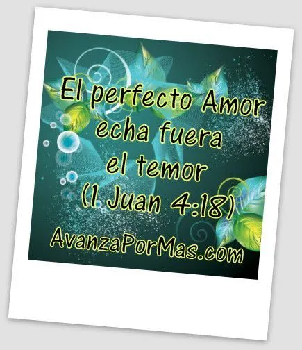 POSTAL con Frase) "EL PERFECTO AMOR ECHA FUERA EL TEMOR ... POSTAL con Frase) "EL PERFECTO AMOR ECHA FUERA EL TEMOR ...