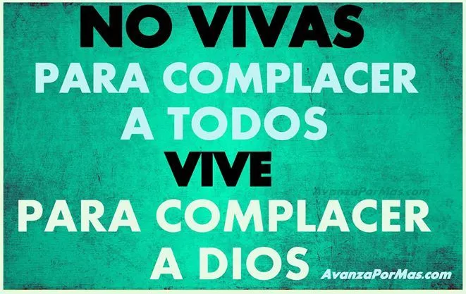 POSTAL) "No vivas para complacer a todos.." -> Imágenes Cristianas POSTAL) "No vivas para complacer a todos.." -> Imágenes Cristianas