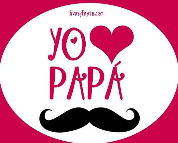 Postales y tarjetas dia del padre, "yo amo a papá"