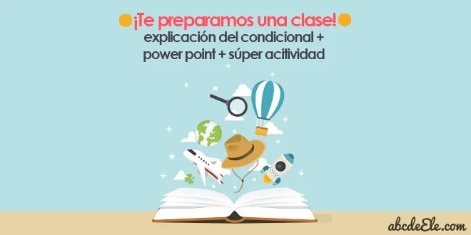 Te preparamos una clase: explicación del condicional + power point ... Te preparamos una clase: explicación del condicional + power point ...