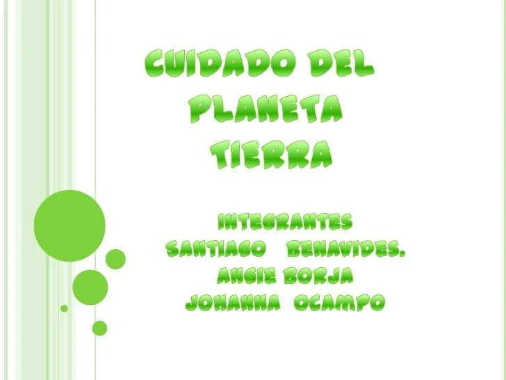 Presentaciòn del cuidado del planeta tierra Presentaciòn del cuidado del planeta tierra