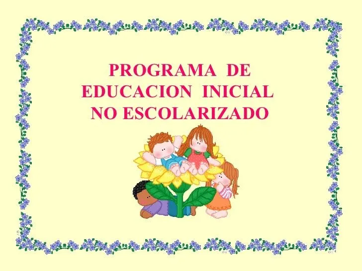 Presentacion Programa Educación Inicial no Escolarizada Presentacion Programa Educación Inicial no Escolarizada