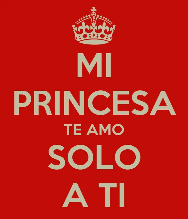MI PRINCESA TE AMO SOLO A TI - KEEP CALM AND CARRY ON Image Generator MI PRINCESA TE AMO SOLO A TI - KEEP CALM AND CARRY ON Image Generator