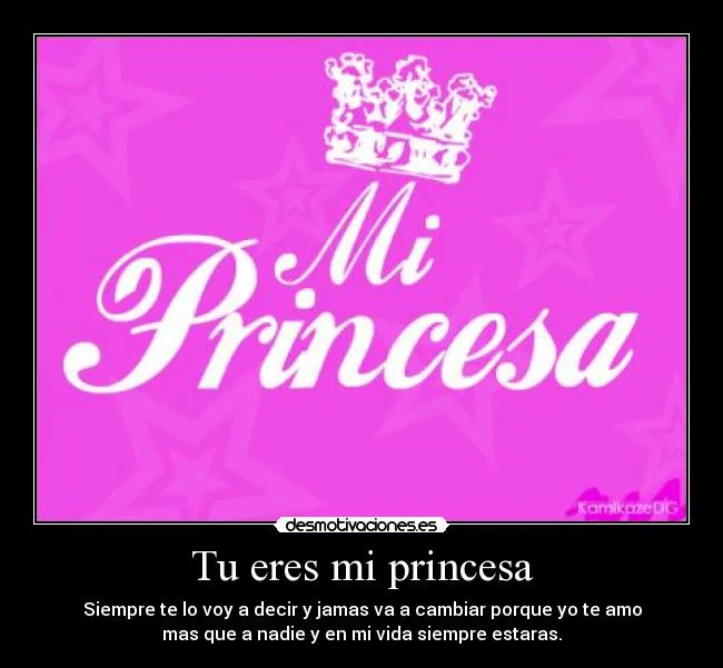 Tu eres mi princesa | Desmotivaciones