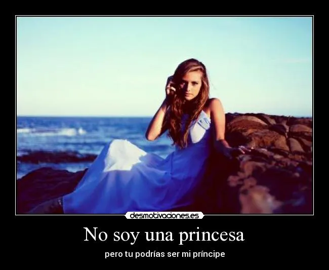 No soy una princesa | Desmotivaciones