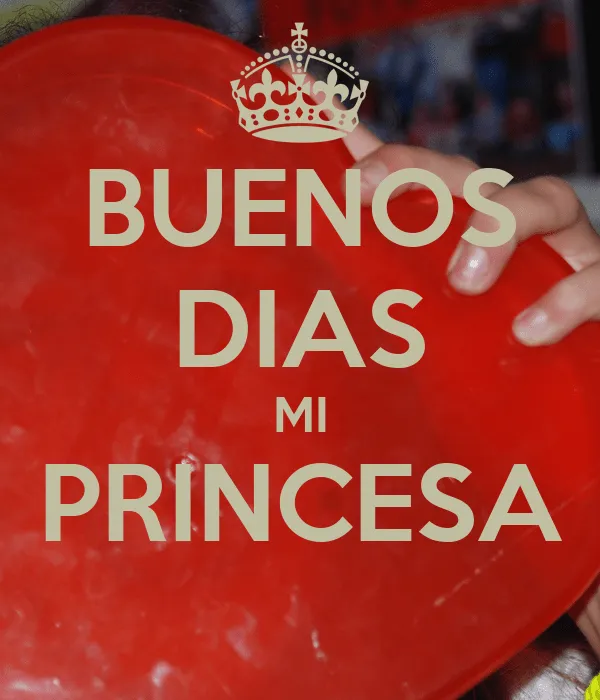 BUENOS DIAS MI PRINCESA - KEEP CALM AND CARRY ON Image Generator BUENOS DIAS MI PRINCESA - KEEP CALM AND CARRY ON Image Generator