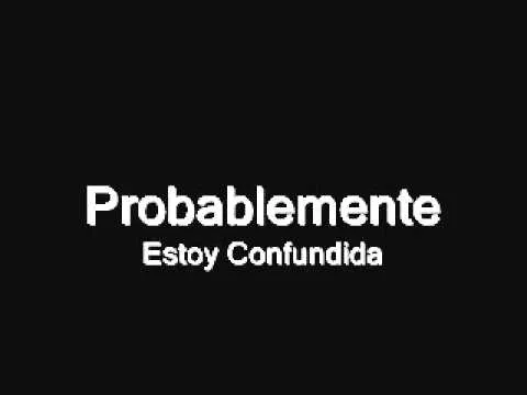 Probablemente - Estoy Confundida - YouTube