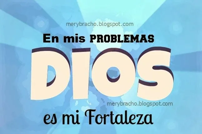 En mis problemas Dios es mi Fortaleza | Entre Poemas y Vivencias En mis problemas Dios es mi Fortaleza | Entre Poemas y Vivencias